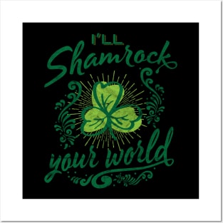 'I'll Shamrock Your World' Cool St. Patrick Shamrock Posters and Art